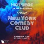 Hot Seat: The New Material Show (with Mike Finoia & Friends) Presented by the New York Comedy Festival